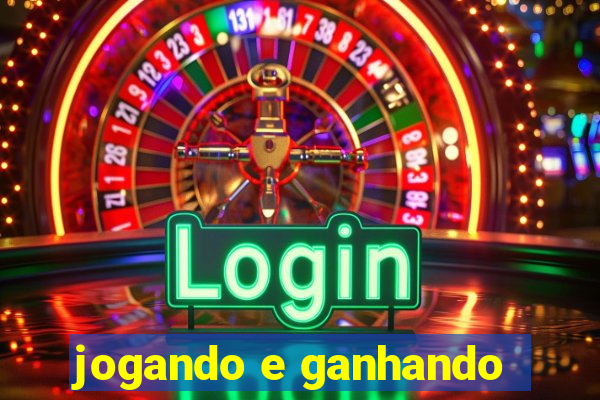 jogando e ganhando