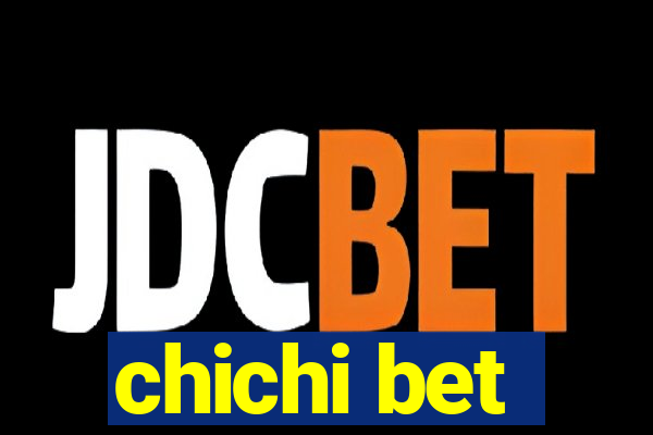 chichi bet