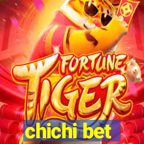 chichi bet