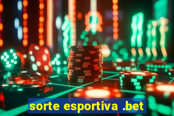 sorte esportiva .bet