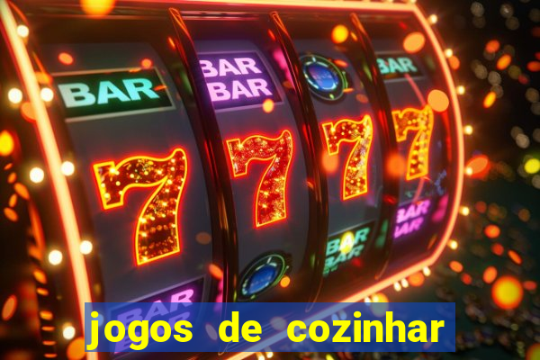 jogos de cozinhar da sara