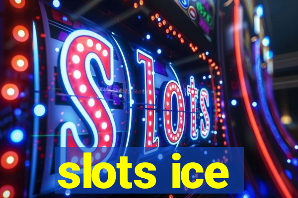 slots ice