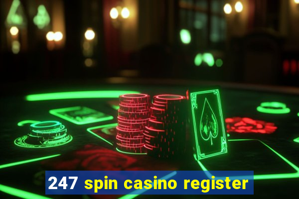 247 spin casino register