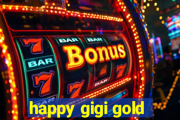 happy gigi gold