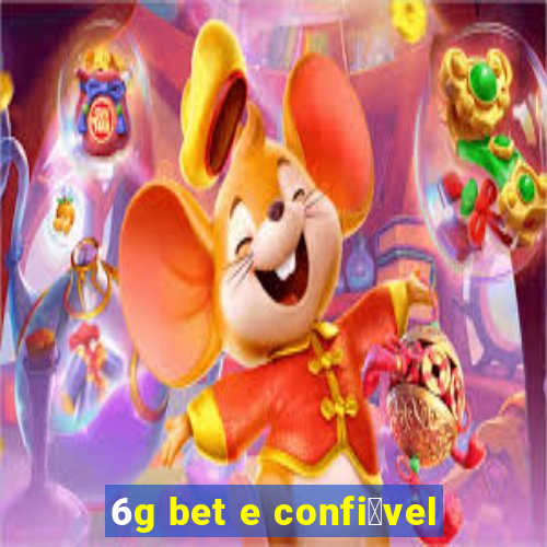 6g bet e confi谩vel