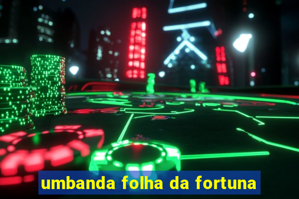 umbanda folha da fortuna