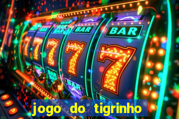 jogo do tigrinho que vem com bonus