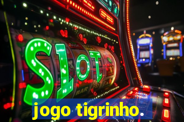 jogo tigrinho.