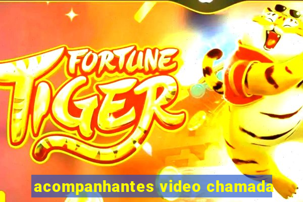 acompanhantes video chamada