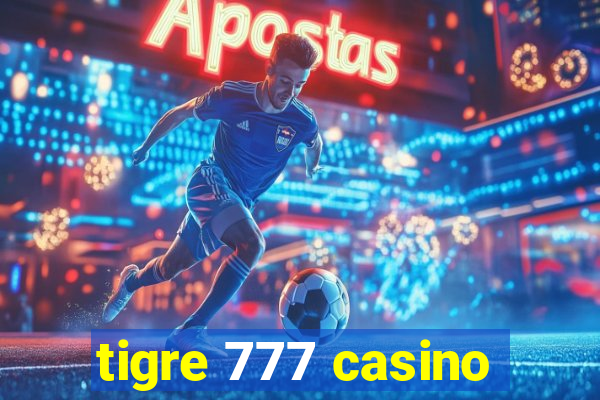 tigre 777 casino