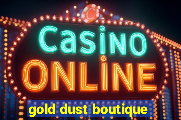 gold dust boutique