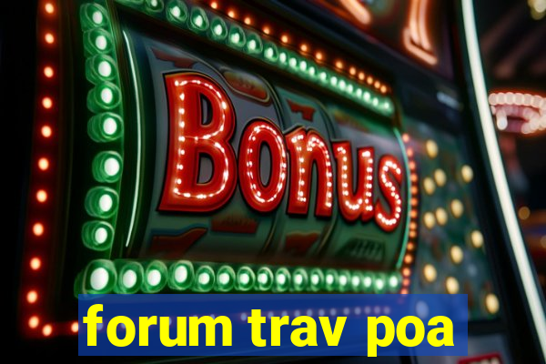 forum trav poa