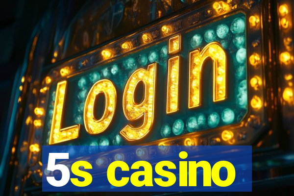 5s casino