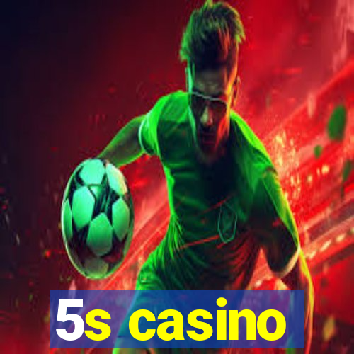 5s casino