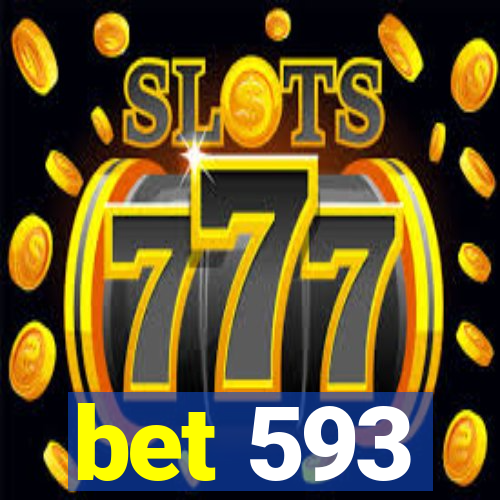 bet 593