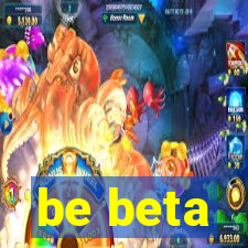 be beta