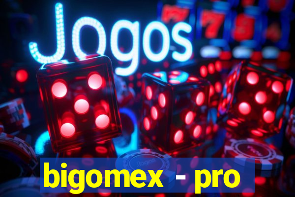 bigomex - pro