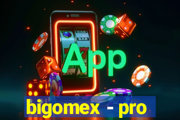 bigomex - pro