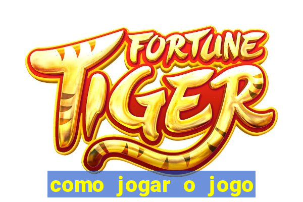 como jogar o jogo de aposta do tigre