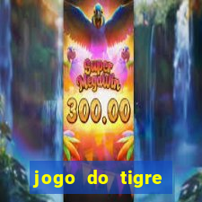 jogo do tigre oficial que ganha dinheiro