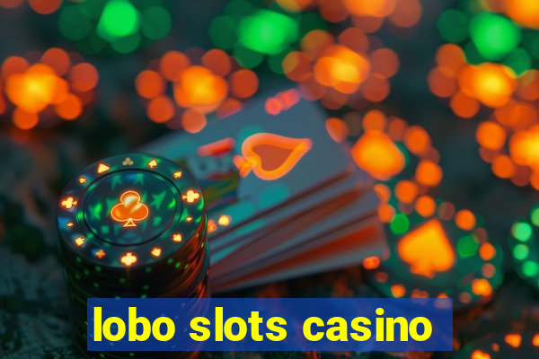 lobo slots casino