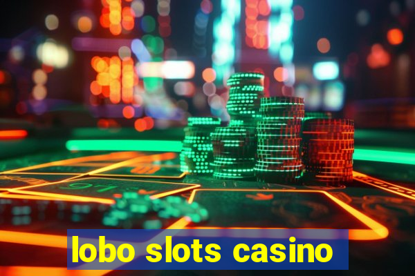 lobo slots casino