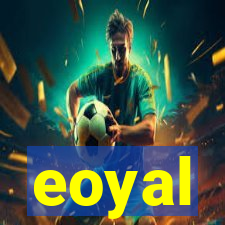 eoyal