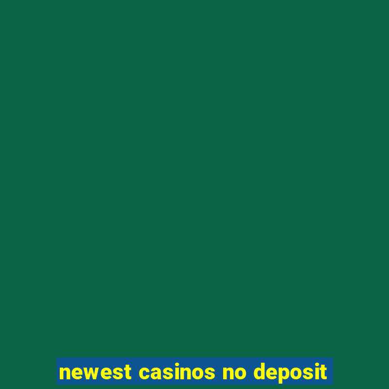 newest casinos no deposit