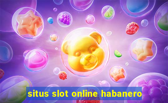 situs slot online habanero