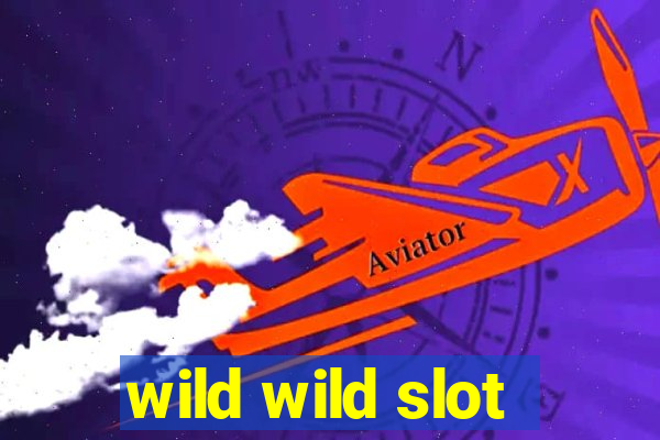 wild wild slot