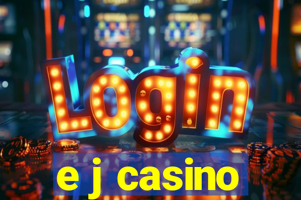 e j casino