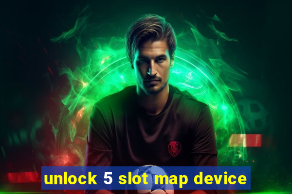 unlock 5 slot map device