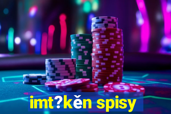 imt?kěn spisy