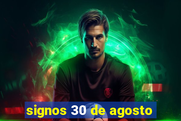 signos 30 de agosto