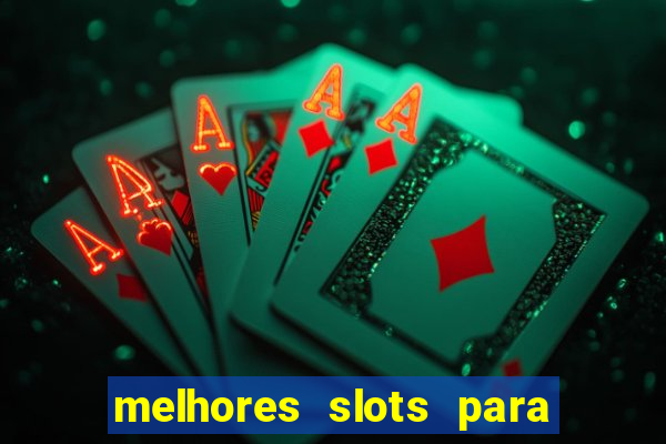 melhores slots para ganhar dinheiro 2023