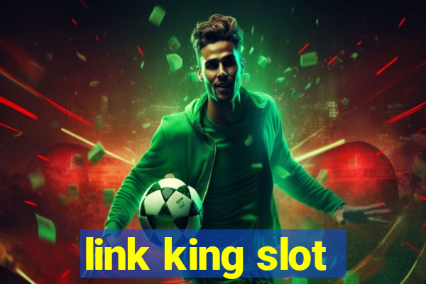 link king slot