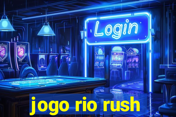 jogo rio rush