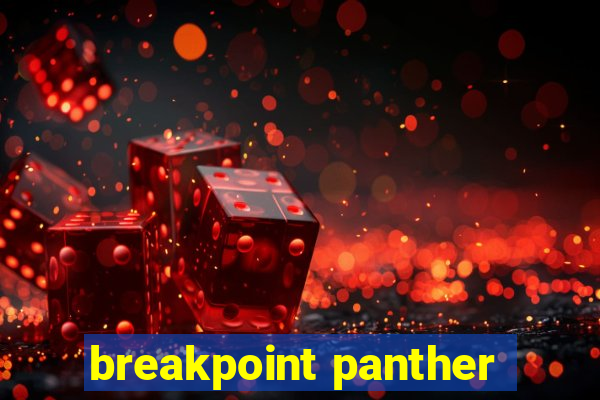 breakpoint panther