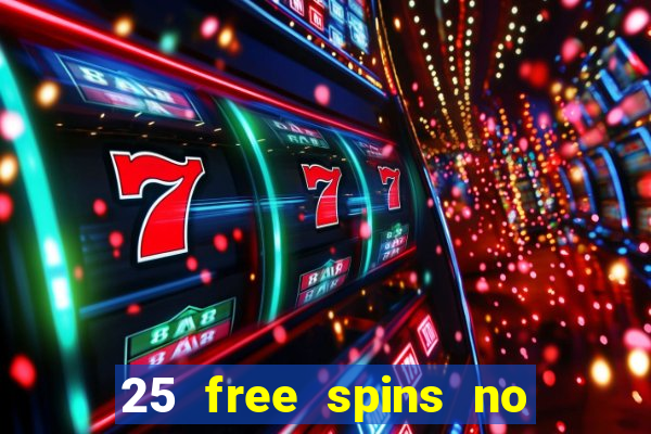 25 free spins no deposit casinos