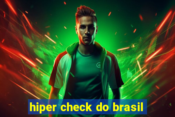 hiper check do brasil