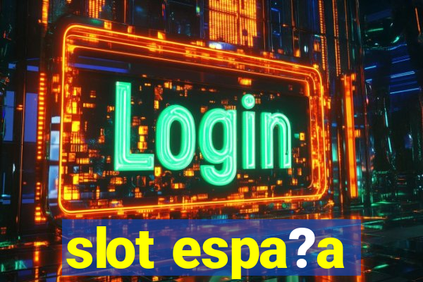 slot espa?a