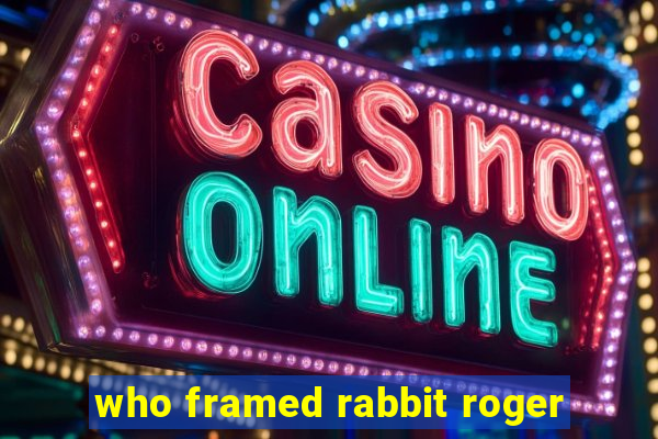 who framed rabbit roger