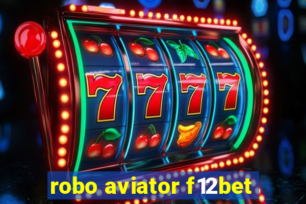 robo aviator f12bet