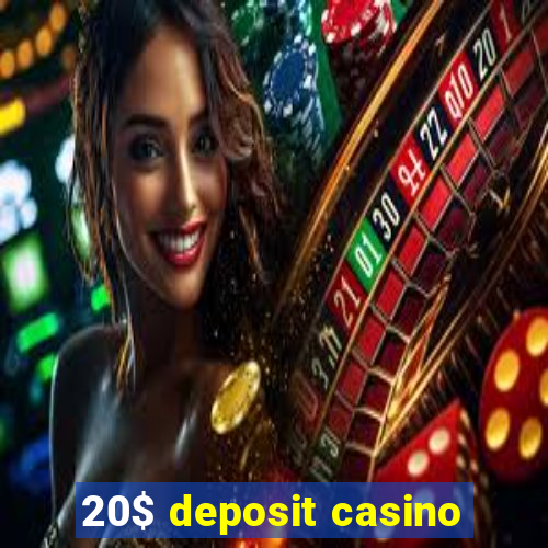 20$ deposit casino