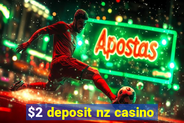 $2 deposit nz casino