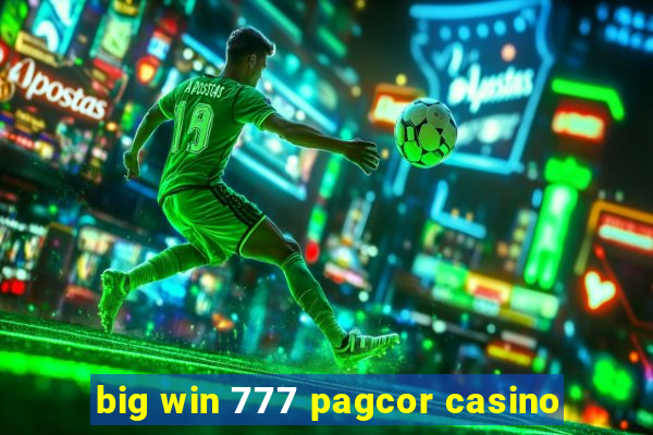 big win 777 pagcor casino