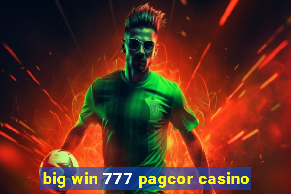 big win 777 pagcor casino