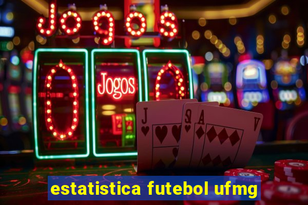 estatistica futebol ufmg