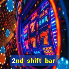 2nd shift bar casino review