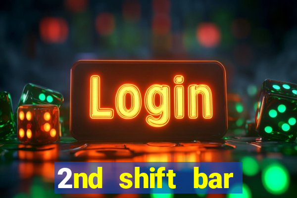 2nd shift bar casino review